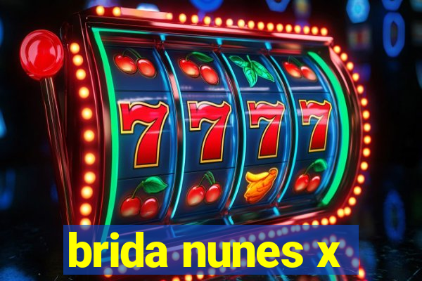 brida nunes x